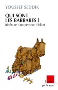 Qui sont les barbares ? : Itinéraire d'un penseur d'islam