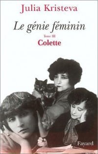 Le Génie féminin, tome 3 : Colette