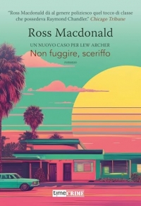 Non fuggire, sceriffo. Lew Archer (Vol. 6)
