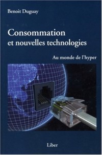 Consommation et nouvelles technologies - Au monde de l'hyper