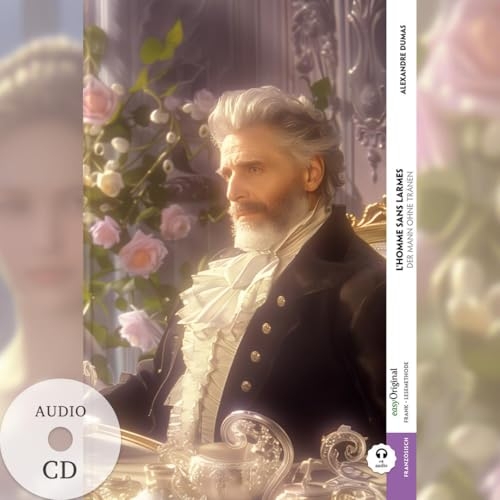 L'homme sans larmes / Der Mann ohne Tränen (Buch + Audio-CD) - Frank-Lesemethode - Kommentierte zweisprachige Ausgabe Französisch-Deutsch: Weg mit dem Lehrbuch - Französisch durch Eintauchen meistern [9783991684534]