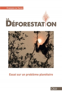 La déforestation: Essai sur un problème planétaire