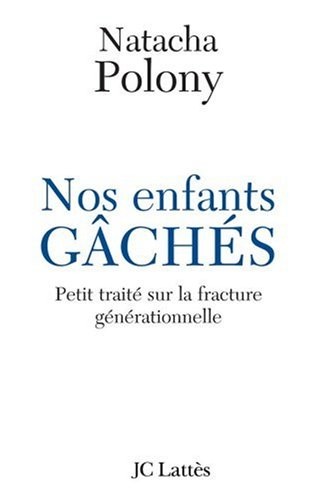 Nos enfants gâchés : Petit traité sur la fracture générationnelle française