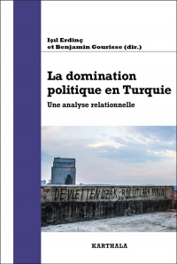 La domination politique en Turquie: Une analyse relationnelle du régime turc