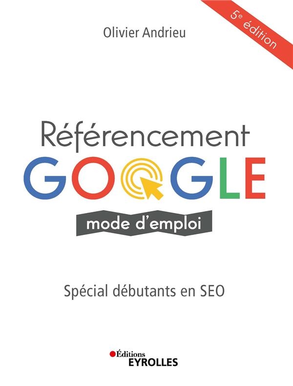 Referencement Google Mode d'Emploi - Special Débutants en Seo