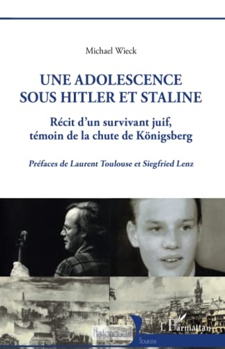 Une adolescence sous Hitler et Staline: Récit d'un survivant juif témoin de la chute de Königsberg