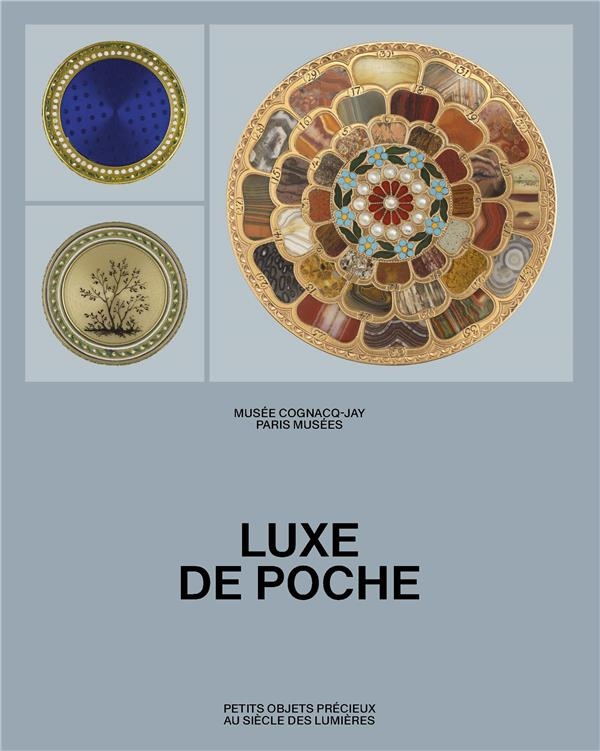 Luxe de poche: Petits objets précieux au siècle des Lumières
