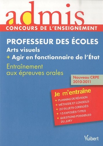 Concours professeur des écoles - Epreuve orale arts visuels et agir en fonctionnaire - Millesime 2011 - Admis - Je m'entraine