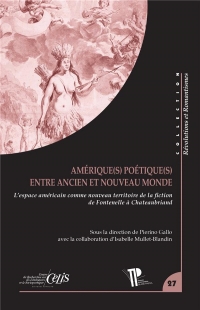 Amérique(s) poétique(s) entre ancien et nouveau monde: L'espace américain comme nouveau territoire de la fiction, de Fontenelle à Chateaubriand