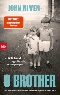O Brother: Der Top-10-Bestseller aus UK. John Nivens persönlichstes Buch.