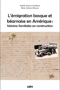 l’émigration basque et béarnaise en Amérique: Histoires familiales en construction
