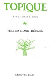 TOPIQUE N 96 VERS LES MONOTHEISMES