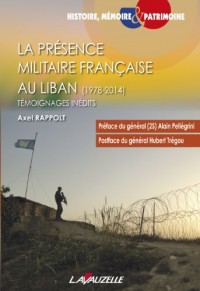 La présence militaire française au Liban (1978-2014) - Témoignages inédits