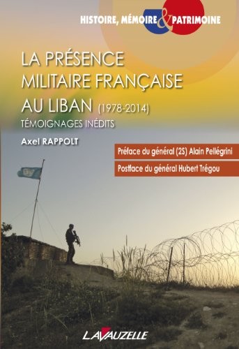 La présence militaire française au Liban (1978-2014) - Témoignages inédits