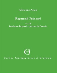 Raymond Poincare 14-18 Fantomes du Passe