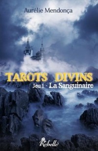 Tarots divins, Tome 1 : La sanguinaire