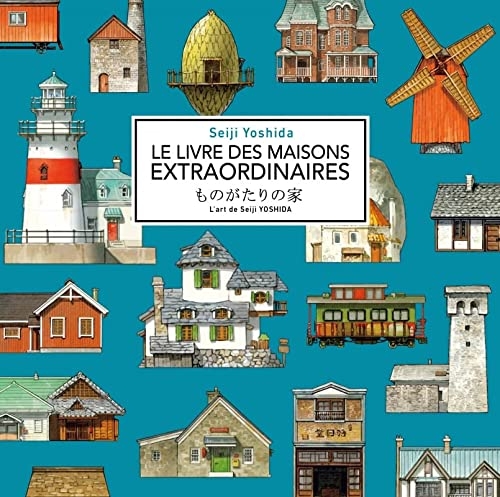 Le livre des maisons extraordinaires - L'art de Seiji Yoshid: L'art de seiji yoshida
