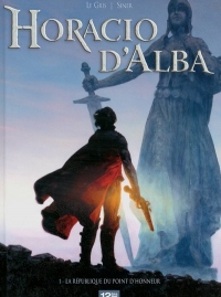 Horacio d'Alba, Tome 1 : La République du point d'honneur