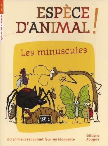 Espèce d'animal ! : Tome 2, Les minuscules