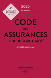 Code des assurances, code de la mutualité 2025, annoté et commenté. 31e éd.
