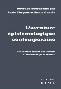 L' aventure épistémologique contemporaine: Rencontres autour des travaux d’Anne-Françoise Schmid