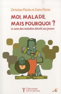 Moi malade, mais pourquoi ? : Le sens des maladies dévoilé aux jeunes