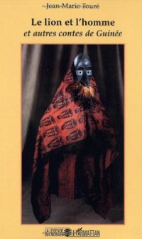 Lion et l'Homme et Autres Contes de Guinee