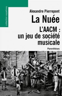 La Nuée, l'AACM : un jeu de société musicale