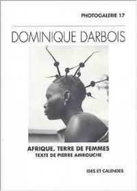 Dominique darbois - Afrique terre de femmes