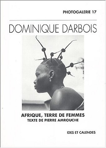 Dominique darbois - Afrique terre de femmes