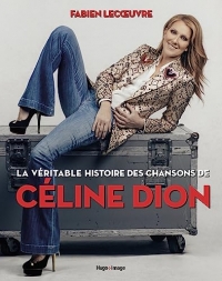 La véritable histoire des chansons de Céline Dion