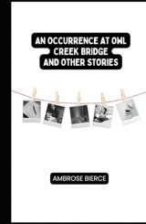 An Occurrence at Owl Creek Bridge And Other Stories