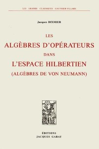 Algèbres d'opérateurs dans l'espace hilbertien : Algèbres de Von Neumann