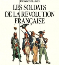 Uniformes et Armes Soldats de la Révolution Française