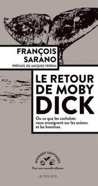 Le retour de Moby Dick : Ou ce que les cachalots nous enseignent sur les océans et les hommes