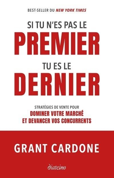 Si tu n'es pas le premier, tu es le dernier - Stratégies de vente pour dominer le marché