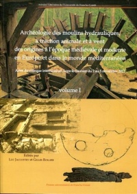 Archéologie des moulins hydrauliques, à traction animale et à vent des origines à l'époque médiévale et moderne en Europe et dans le monde méditerranéen : Pack : volume 1 et 2