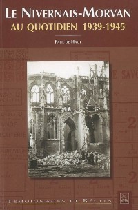 Nivernais-Morvan (Le) au quotidien 39-45