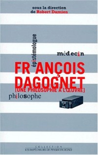 François Dagognet, médecin, épistémologue