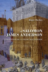 De Salomon à James Anderson - L'invention de la franc maçonnerie