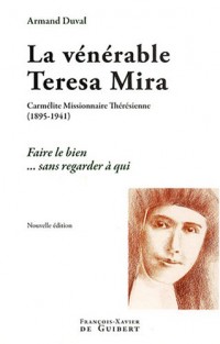 La vénérable Teresa Mira : Carmélite Missionnaire Thérésienne (1895-1941) Faire le bien sans regarder à qui