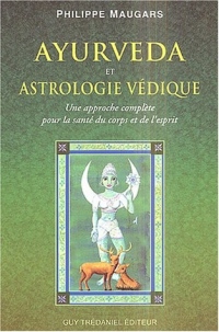 Ayurveda et astrologie vedique : Une approche complète pour la santé du corps et de l'esprit