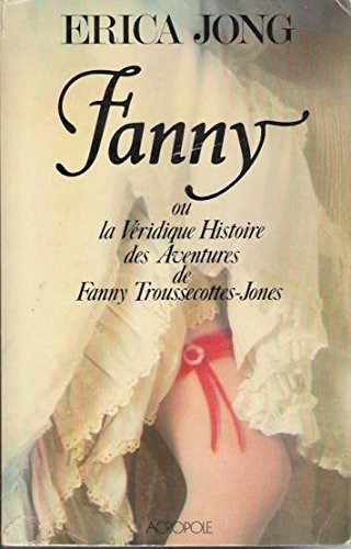 Fanny (Ou la véridique histoire des aventures de Fanny Troussecottes-Jones [9789060002315]