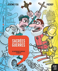 Sacrées guerres: De Catherine de Médicis à Henri IV
