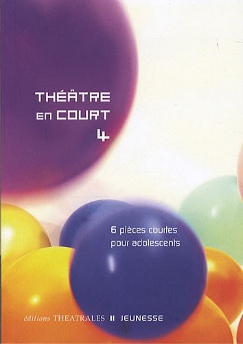 Théâtre en court 4 : 6 pièces courtes pour adolescents