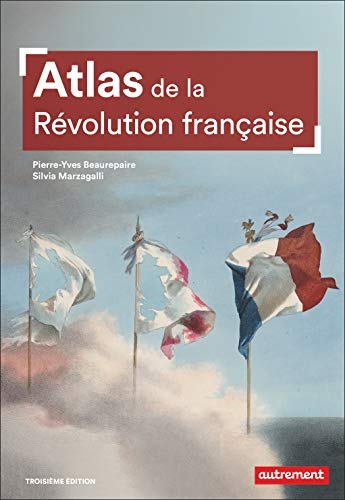 Atlas de la Révolution française: un basculement mondial, 1776-1815