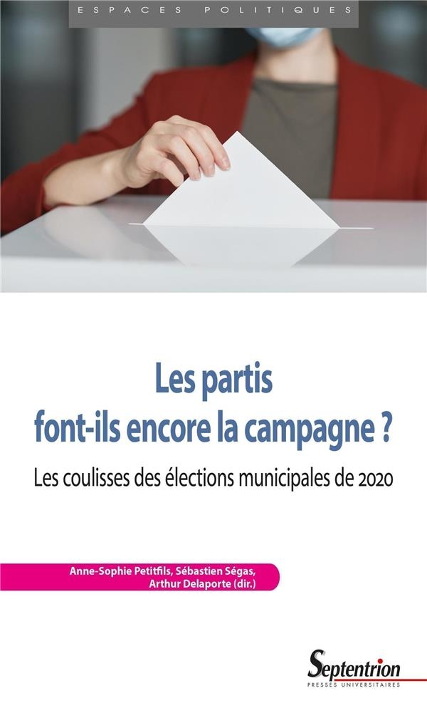 LES PARTIS FONT-ILS ENCORE LA CAMPAGNE ?: LES COULISSES DES ELECTIONS MUNICIPALES DE 2020