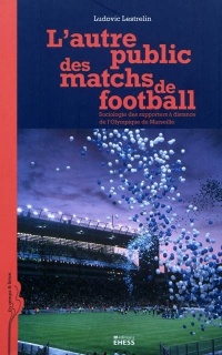 L'autre public des matchs de football : Sociologie des supporters à distance de l'Olympique de Marseille
