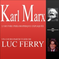 Karl Marx: L'œuvre philosophique expliquée