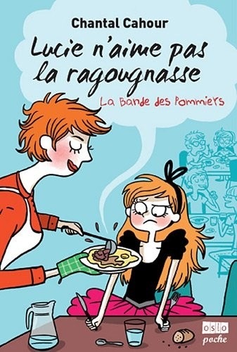 La bande des pommiers, Tome 3 : Lucie n'aime pas la ragougnasse